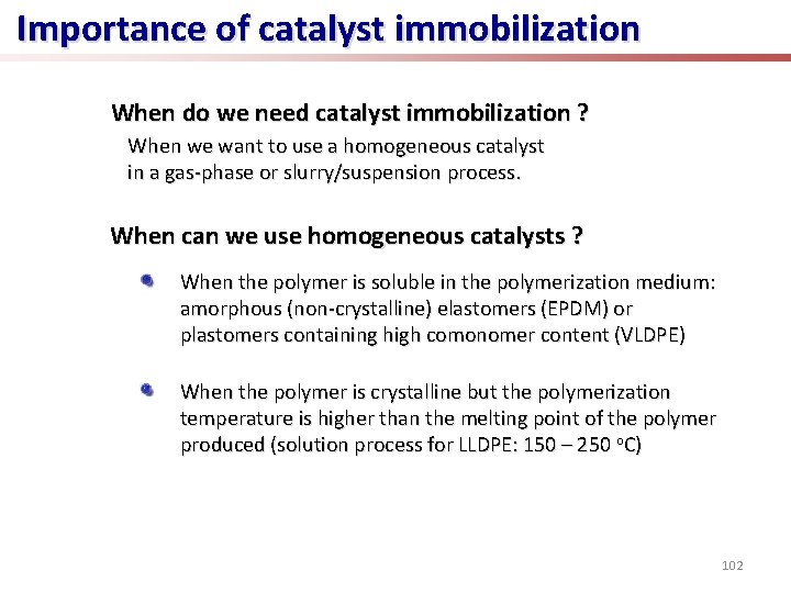 Importance of catalyst immobilization When do we need catalyst immobilization ? When we want
