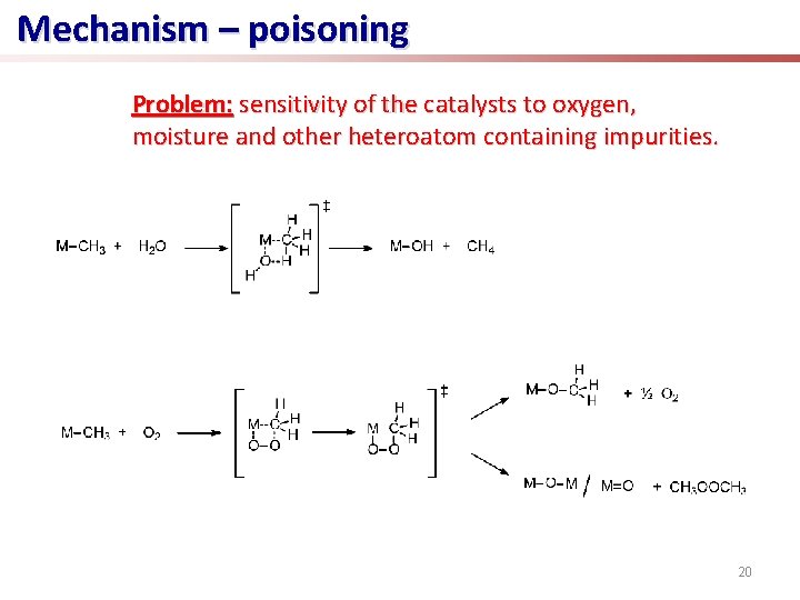 Mechanism – poisoning Problem: sensitivity of the catalysts to oxygen, moisture and other heteroatom