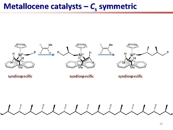 Metallocene catalysts – Cs symmetric syndiospecific 78 