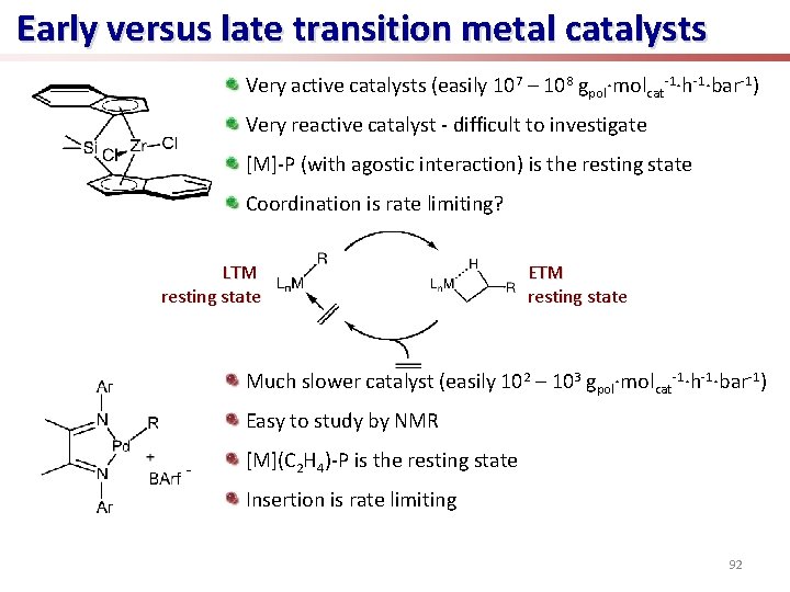 Early versus late transition metal catalysts Very active catalysts (easily 107 – 108 gpol∙molcat-1∙h-1∙bar-1)