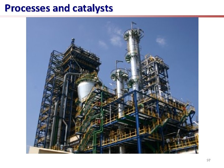 Processes and catalysts 97 