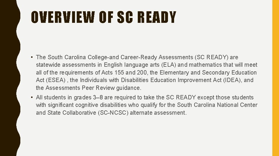 OVERVIEW OF SC READY • The South Carolina College-and Career-Ready Assessments (SC READY) are