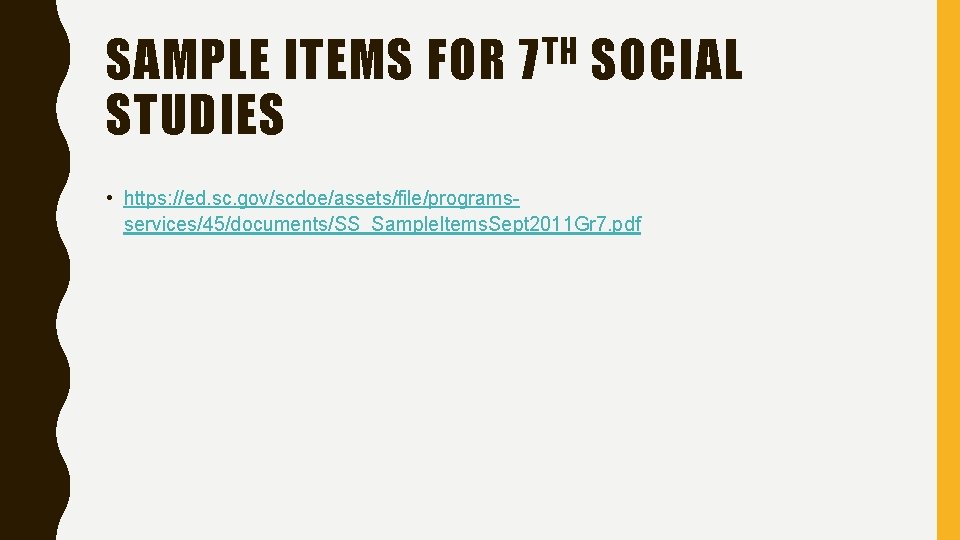 SAMPLE ITEMS FOR STUDIES TH 7 SOCIAL • https: //ed. sc. gov/scdoe/assets/file/programsservices/45/documents/SS_Sample. Items. Sept