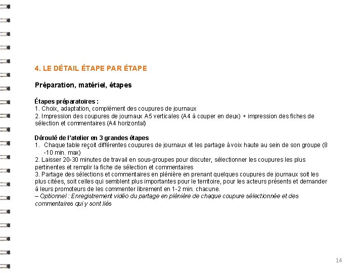 4. LE DÉTAIL ÉTAPE PAR ÉTAPE Préparation, matériel, étapes Étapes préparatoires : 1. Choix, 4. LE DÉTAIL ÉTAPE PAR ÉTAPE Préparation, matériel, étapes Étapes préparatoires : 1. Choix,