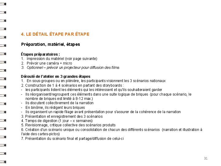 4. LE DÉTAIL ÉTAPE PAR ÉTAPE Préparation, matériel, étapes Étapes préparatoires : 1. Impression 4. LE DÉTAIL ÉTAPE PAR ÉTAPE Préparation, matériel, étapes Étapes préparatoires : 1. Impression