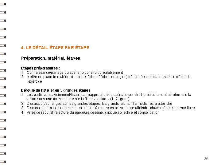 4. LE DÉTAIL ÉTAPE PAR ÉTAPE Préparation, matériel, étapes Étapes préparatoires : 1. Connaissance/partage 4. LE DÉTAIL ÉTAPE PAR ÉTAPE Préparation, matériel, étapes Étapes préparatoires : 1. Connaissance/partage