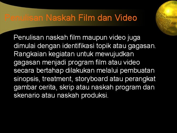 Penulisan Naskah Film dan Video Penulisan naskah film maupun video juga dimulai dengan identifikasi