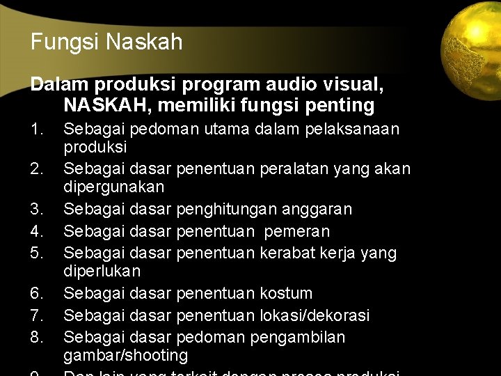 Fungsi Naskah Dalam produksi program audio visual, NASKAH, memiliki fungsi penting 1. 2. 3.