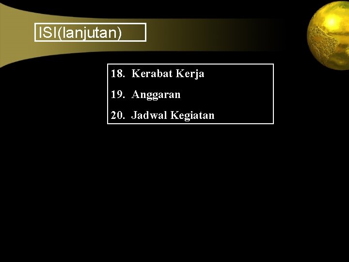 ISI(lanjutan) 18. Kerabat Kerja 19. Anggaran 20. Jadwal Kegiatan 