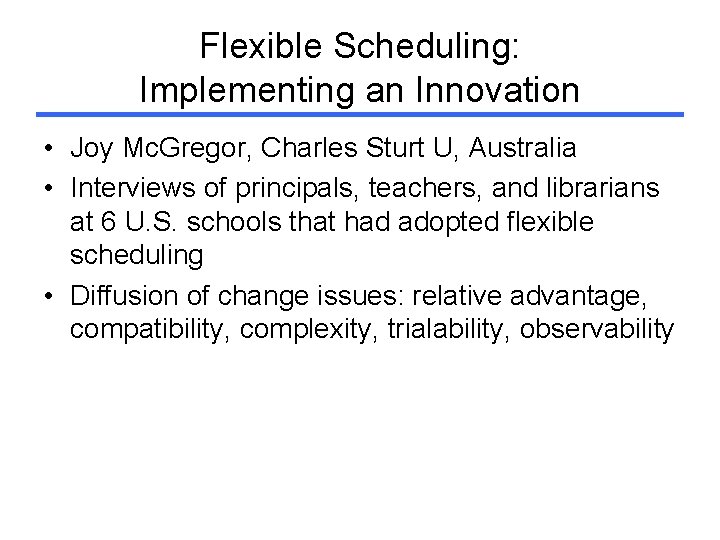 Flexible Scheduling: Implementing an Innovation • Joy Mc. Gregor, Charles Sturt U, Australia •