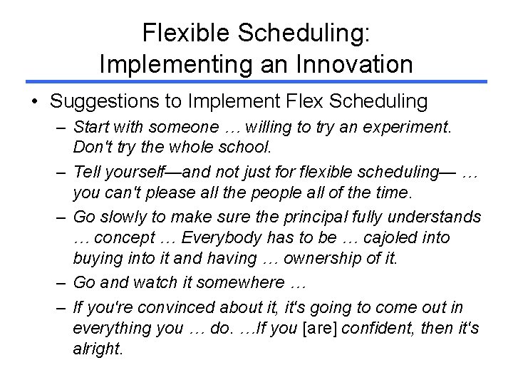 Flexible Scheduling: Implementing an Innovation • Suggestions to Implement Flex Scheduling – Start with