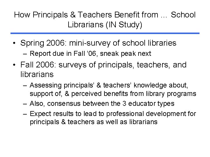 How Principals & Teachers Benefit from … School Librarians (IN Study) • Spring 2006: