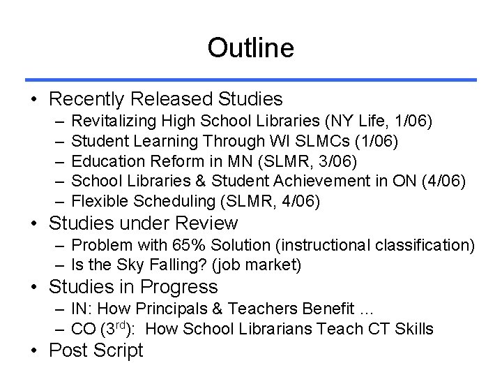 Outline • Recently Released Studies – – – Revitalizing High School Libraries (NY Life,