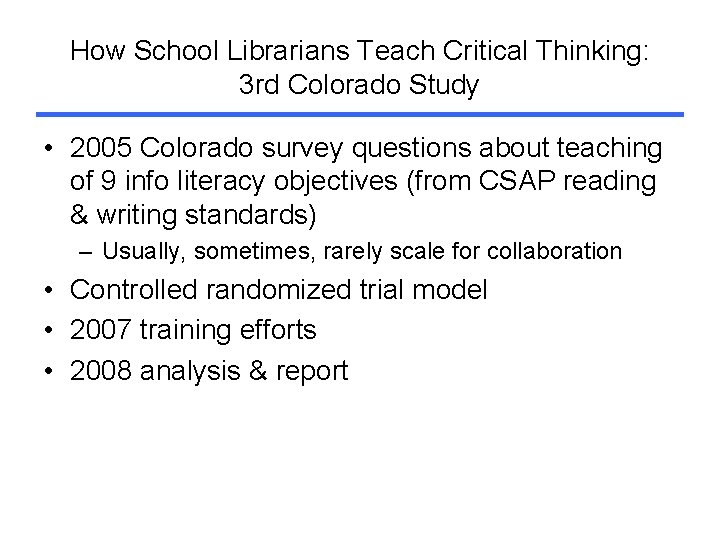 How School Librarians Teach Critical Thinking: 3 rd Colorado Study • 2005 Colorado survey