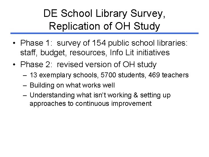 DE School Library Survey, Replication of OH Study • Phase 1: survey of 154