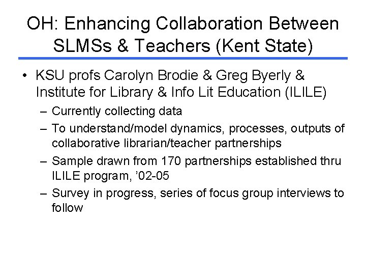 OH: Enhancing Collaboration Between SLMSs & Teachers (Kent State) • KSU profs Carolyn Brodie