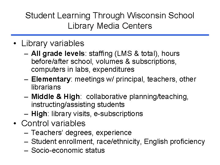 Student Learning Through Wisconsin School Library Media Centers • Library variables – All grade