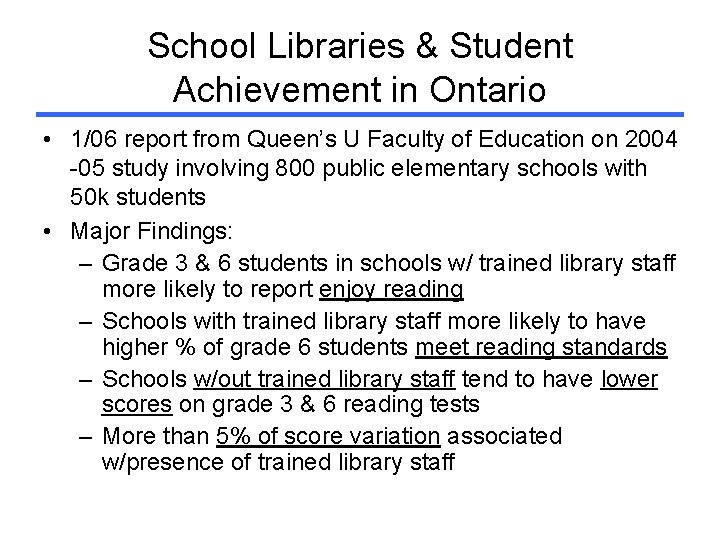 School Libraries & Student Achievement in Ontario • 1/06 report from Queen’s U Faculty