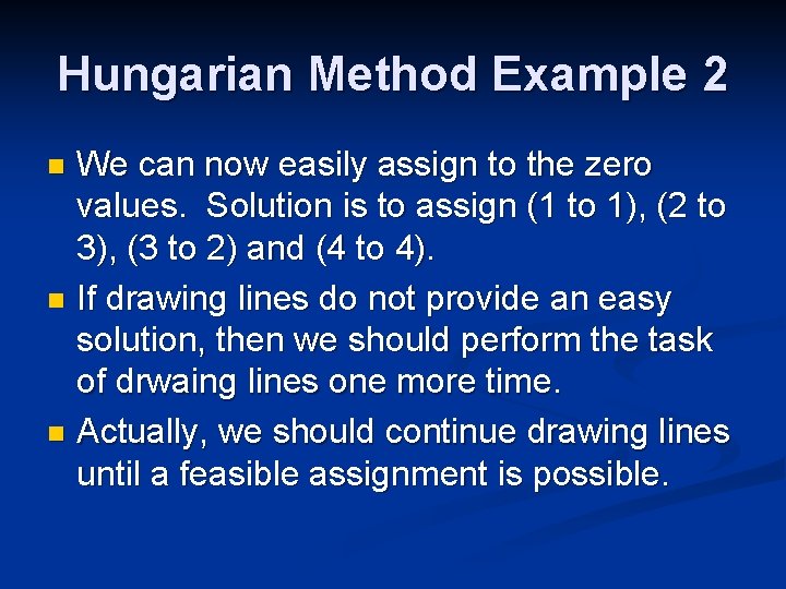 Hungarian Method Example 2 We can now easily assign to the zero values. Solution