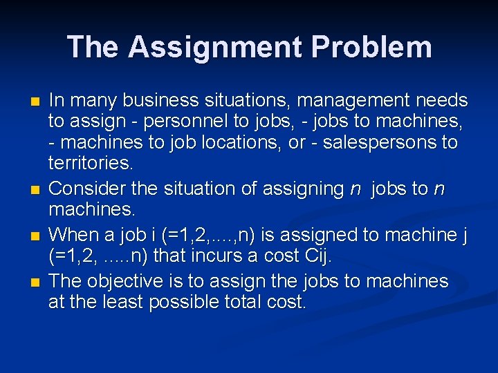 The Assignment Problem n n In many business situations, management needs to assign -