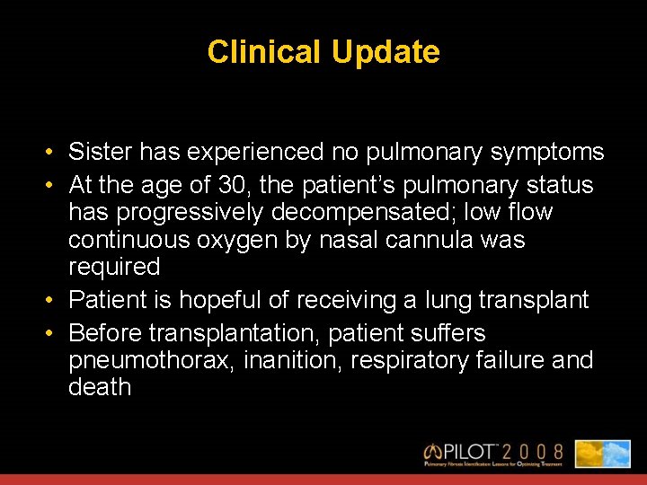 Clinical Update • Sister has experienced no pulmonary symptoms • At the age of