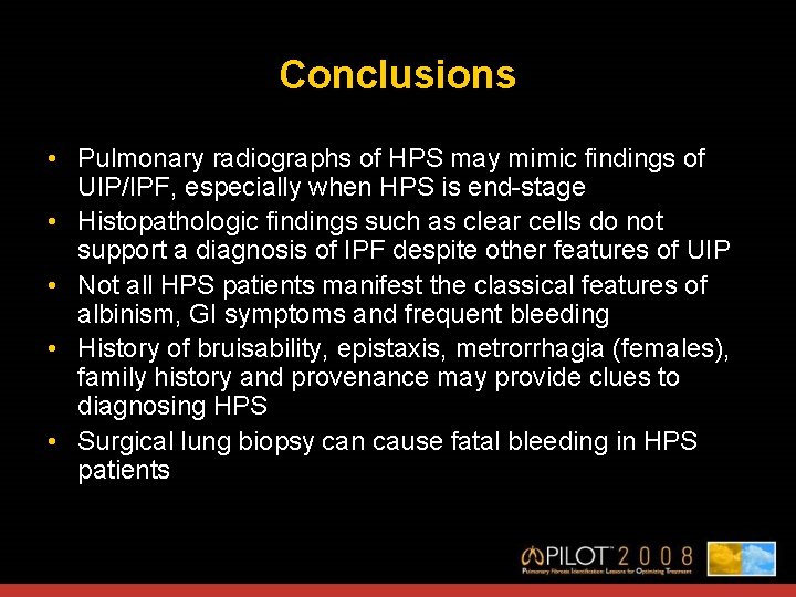 Conclusions • Pulmonary radiographs of HPS may mimic findings of UIP/IPF, especially when HPS