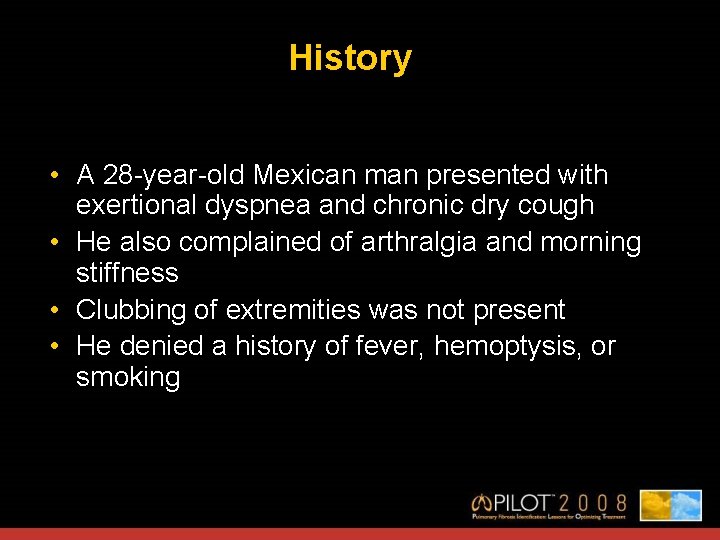 History • A 28 -year-old Mexican man presented with exertional dyspnea and chronic dry