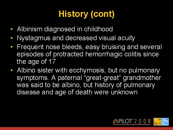 History (cont) • Albinism diagnosed in childhood • Nystagmus and decreased visual acuity •