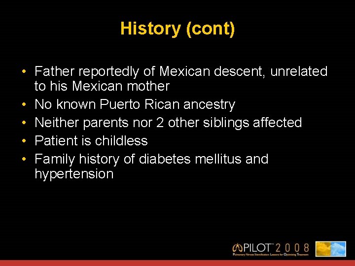History (cont) • Father reportedly of Mexican descent, unrelated to his Mexican mother •