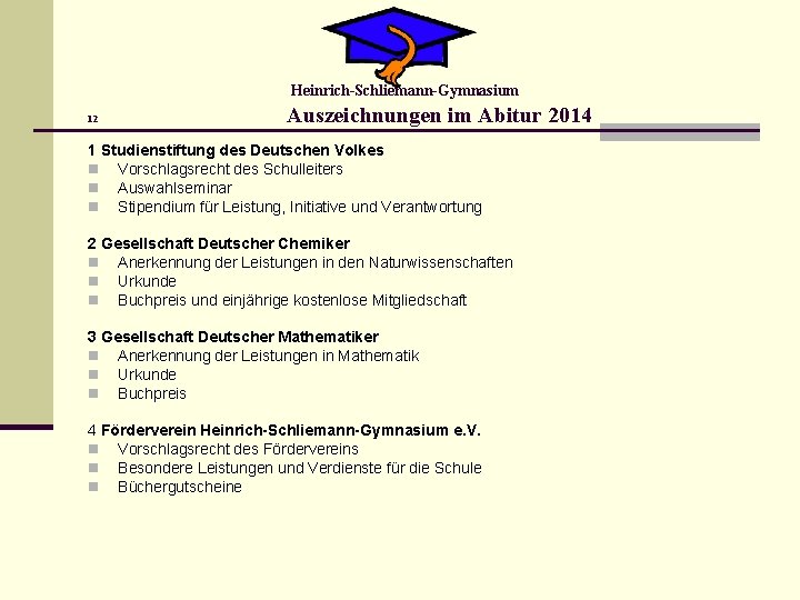 Heinrich-Schliemann-Gymnasium 12 Auszeichnungen im Abitur 2014 1 Studienstiftung des Deutschen Volkes n Vorschlagsrecht des