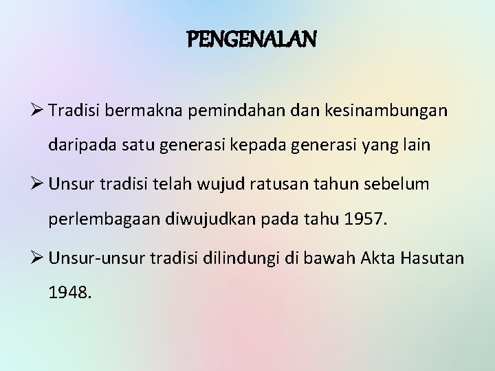 PENGENALAN Ø Tradisi bermakna pemindahan dan kesinambungan daripada satu generasi kepada generasi yang lain