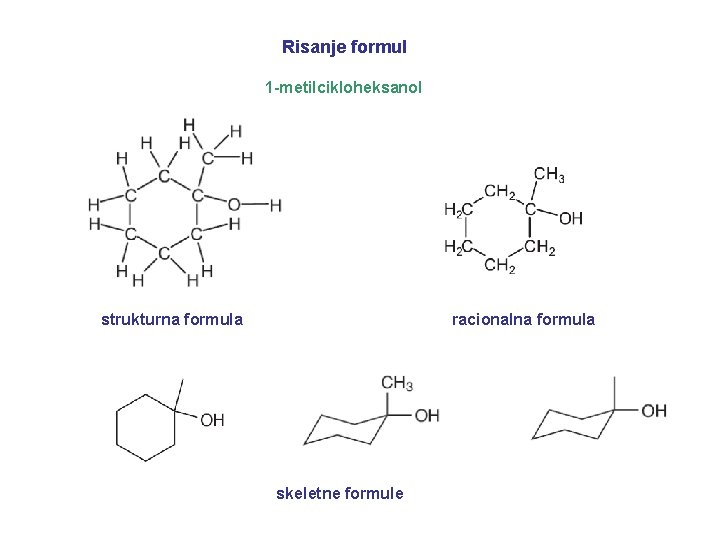 Risanje formul 1 -metilcikloheksanol strukturna formula racionalna formula skeletne formule 