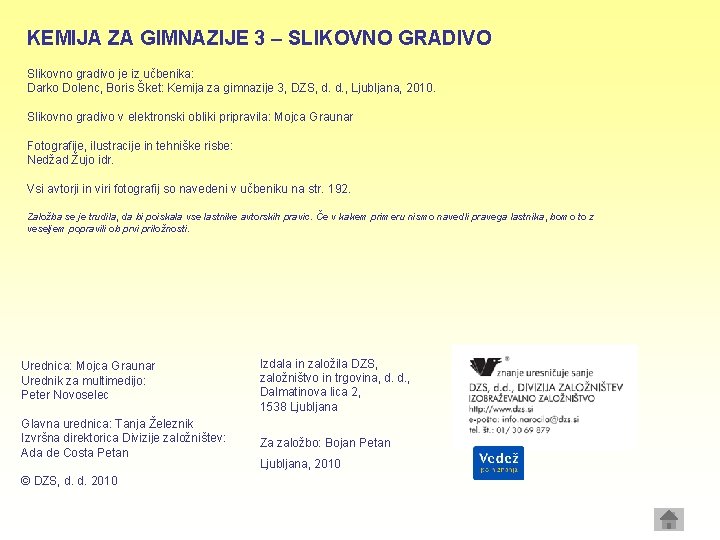 KEMIJA ZA GIMNAZIJE 3 – SLIKOVNO GRADIVO Slikovno gradivo je iz učbenika: Darko Dolenc,