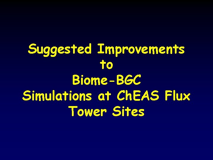 Suggested Improvements to Biome-BGC Simulations at Ch. EAS Flux Tower Sites 