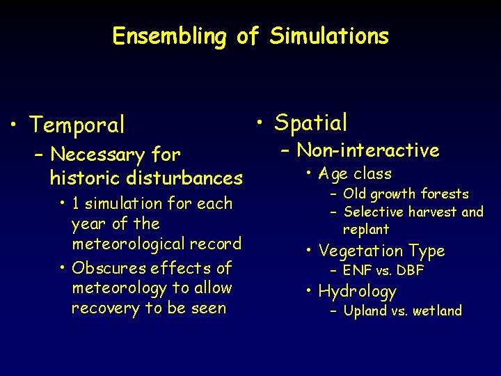 Ensembling of Simulations • Temporal – Necessary for historic disturbances • 1 simulation for
