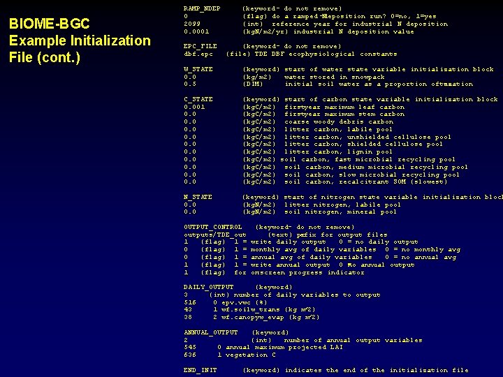 BIOME-BGC Example Initialization File (cont. ) RAMP_NDEP 0 2099 0. 0001 EPC_FILE dbf. epc