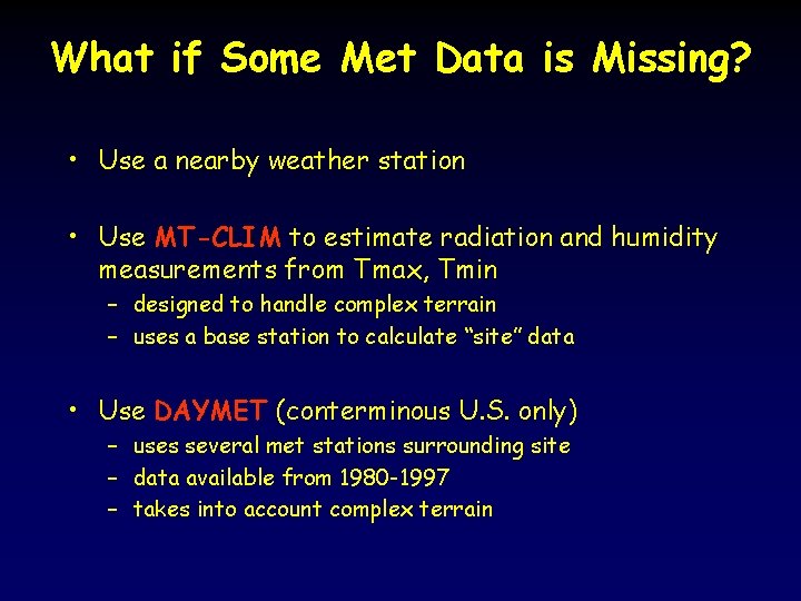 What if Some Met Data is Missing? • Use a nearby weather station •