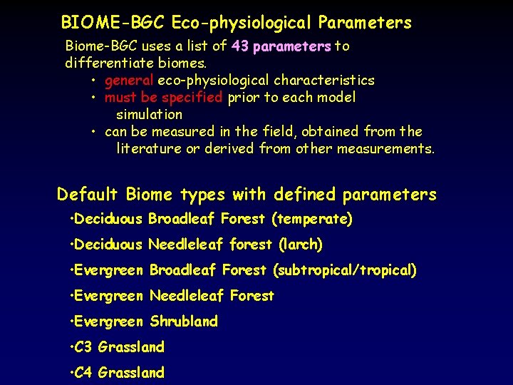 BIOME-BGC Eco-physiological Parameters Biome-BGC uses a list of 43 parameters to differentiate biomes. •
