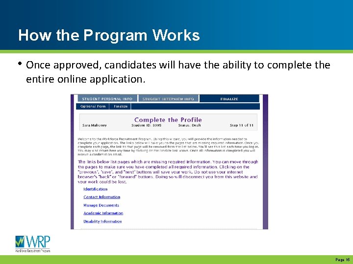 How the Program Works • Once approved, candidates will have the ability to complete