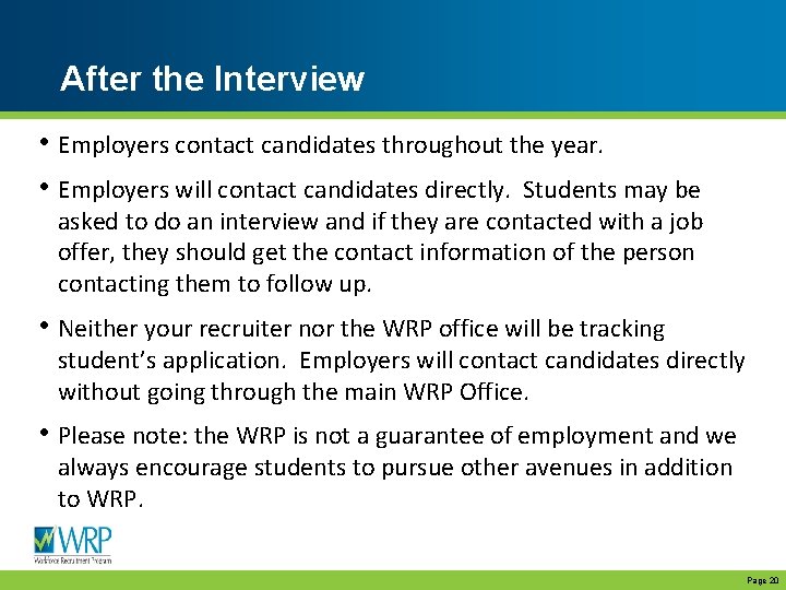 After the Interview • Employers contact candidates throughout the year. • Employers will contact