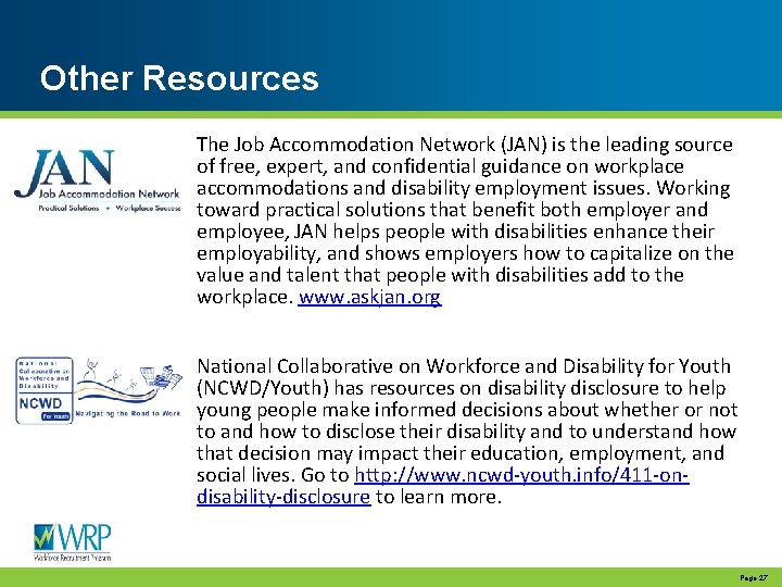 Other Resources The Job Accommodation Network (JAN) is the leading source of free, expert,