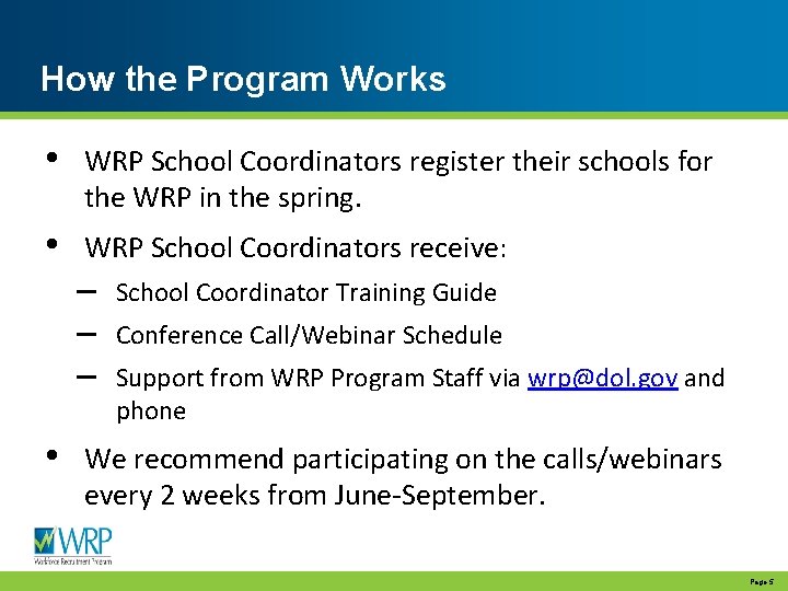 How the Program Works • WRP School Coordinators register their schools for the WRP