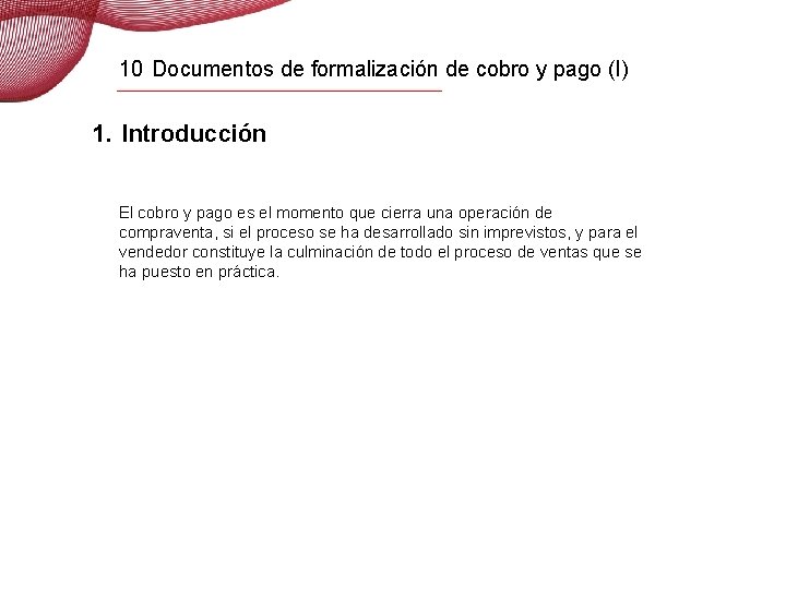 10 Documentos de formalización de cobro y pago (I) 1. Introducción El cobro y