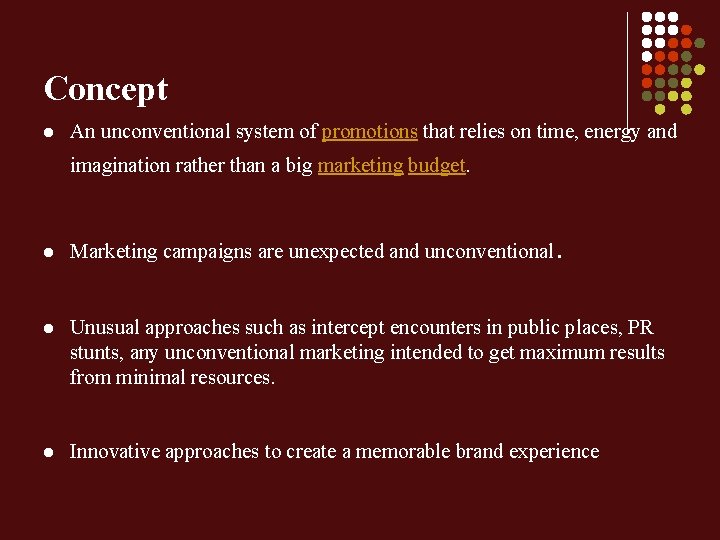 Concept l An unconventional system of promotions that relies on time, energy and imagination