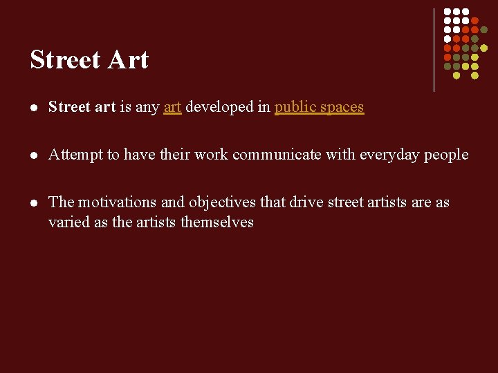 Street Art l Street art is any art developed in public spaces l Attempt