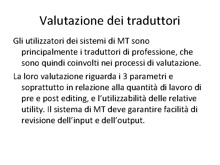 Valutazione dei traduttori Gli utilizzatori dei sistemi di MT sono principalmente i traduttori di