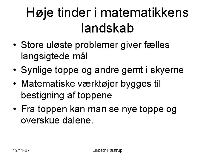 Høje tinder i matematikkens landskab • Store uløste problemer giver fælles langsigtede mål •