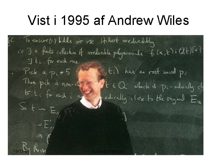 Vist i 1995 af Andrew Wiles 19/11 -07 Lisbeth Fajstrup 