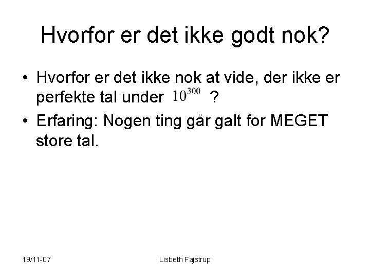 Hvorfor er det ikke godt nok? • Hvorfor er det ikke nok at vide,