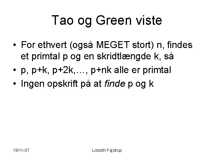 Tao og Green viste • For ethvert (også MEGET stort) n, findes et primtal